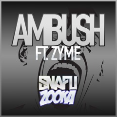Ambush (ft. Zyme & Zooka)