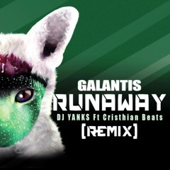 Runaway - Galantis (Dj Yanks Ft Cristhian Beats) Remix [Free Download Buy Link]