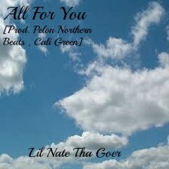 All For You [Prod. Pelon Northern Beats , Cali Green]