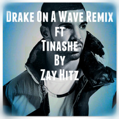 Drake - On A Wave Remix Ft. Tinashe By Zay Hitz (Check Description To Download)
