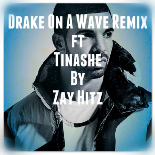 Drake - On A Wave Remix Ft. Tinashe By Zay Hitz (Check Description To Download)