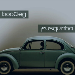 Bootleg - Fusquinha(Original Mix Preview)