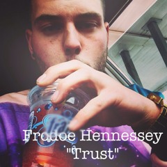 Frodoe Hennessey - Trust