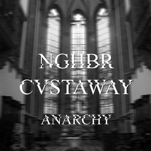 NGHBR x CVSTAWAY - Anarchy