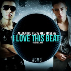 Alejandro Hdz & Kike Mavera - I Love This Beat (Original Mix)