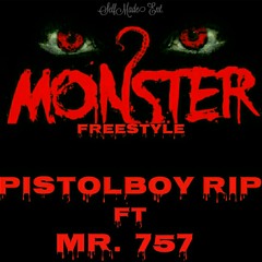 Monster Freestyle at Pistolboy Rip & Mr. 757