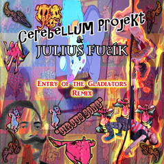 Julius Fučík - ''Circus Song'' Entry Of The Gladiators (Cerebellum Projekt Remix)