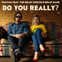 Do You Really? (Radio Edit) Feat. The Brass Knuckle Brass band