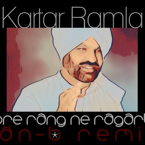 Kartar Ramla Ft San - B - Gore Rang Ne Ragarta (Remix)
