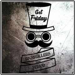BassKillers Feat. Sphud - Get Friday (Rebu Remix) Buy = FREE