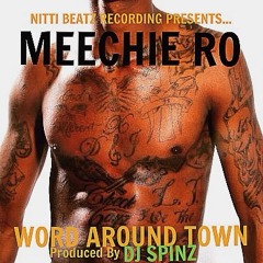 Meechie Ro - Word Around Town (Prod. By Dj Spinz)