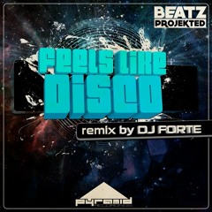 Beats Projected- Feels Like Disco (Forte Remix)!!Bombs Away support!! Preview [OUT NOW]