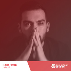 Louie Fresco - Deep House London Mix #043