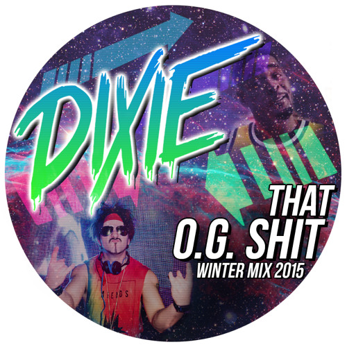 Dixie - That OG Shit (Winter Mix 2015)