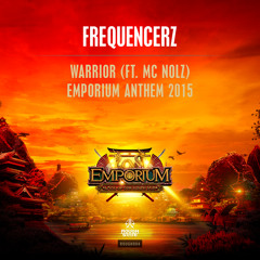 Frequencerz ft. Nolz - Warrior (Emporium 2015 Anthem) [OUT NOW]