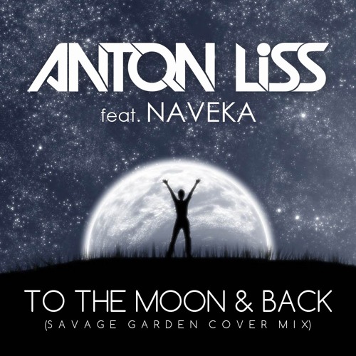 Anton Liss feat. Anton Nenyaev (Naveka) - To The Moon & Back (Extended mix)