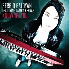Sergio Galoyan Ft Tamra Keenan - Knowing You