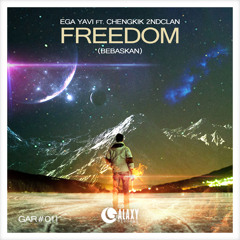 Ega Yavi ft. Chengkik 2ndclan - Freedom (Bebaskan)