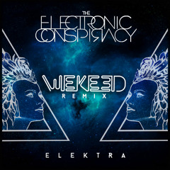 The Electronic Conspiracy - Elektra (WEKEED remix)