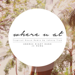 Where U At [Tropical House Remix] ft. Jc Hung