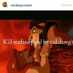 Kill mufasa(prod by cid Mozart)