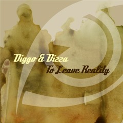 Diggo & Dizza - To Leave Reality [BUY = FREE DOWNLOAD]
