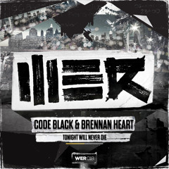 Code Black & Brennan Heart - Tonight Will Never Die