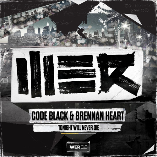 Code Black & Brennan Heart - Tonight Will Never Die