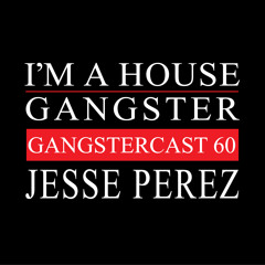 GANGSTERCAST 60 | JESSE PEREZ