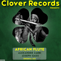 Alexander Zabbi & Jospeh Gaex - African Flute (Original Mix) SC_CUT [CLOVER RECORDS]