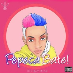 Mc Brinquedo - Pepeca Bate! [Leo Hazy RMX]