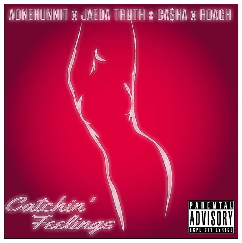 A One Hunnit ft. Jae Da Truth & Casha - Catchin Feelings [Thizzler.com]