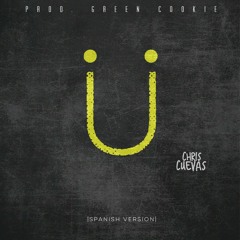 Chris Cave- Where Are Ü Now (Prod. Galleta Verde) Spanish Version