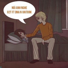 Nói anh nghe - ỐcTiêu.Trần , DNA , VikTork
