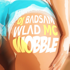 BADSAM & WLAD MC - Wobble
