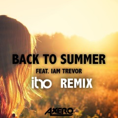 Axero ft. Iam Trevor - Back To Summer (Itro Remix)