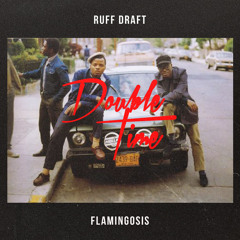Ruff Draft x Flamingosis - Double Time