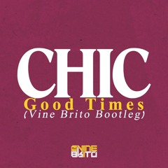 Chic - Good Times (Vine Brito Bootleg)