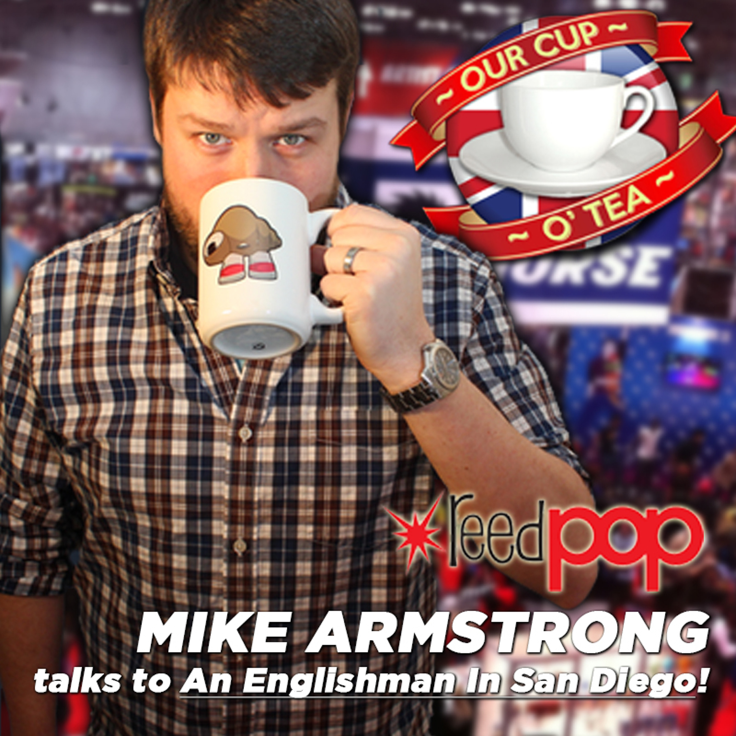 A Conversation With ReedPOPs Mike Armstrong (A Talkin' Comic-Con: A Cup O' Tea One-Shot) episode artwork