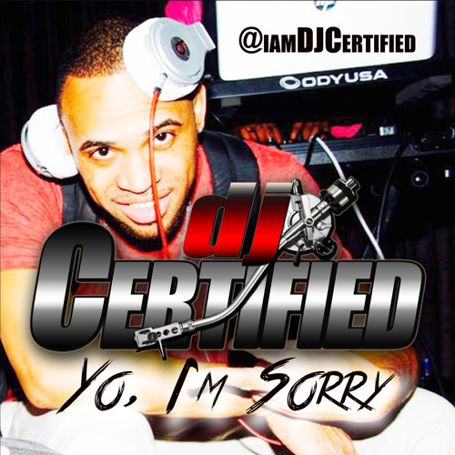 DJ Certified - Yo I'm Sorry (DJ Station #103)