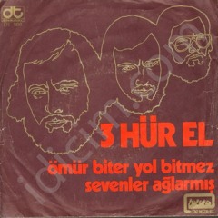 3 hür-el  - ömür biter yol bitmez (1974)