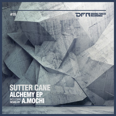 DFR035 Sutter Cane - Transmutation (A.Mochi Remix) [Driving Forces Recordings]