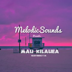 Mau Kilauea Ft. Sol - Holiday Romance (Original Mix)[Exclusive Premiere][Free Download]