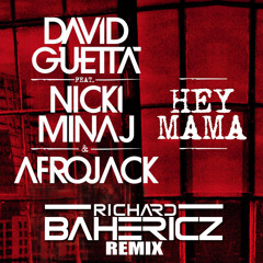 HEY MAMA - DAVID GUETTA Feat. AFROJACK & NICKI MINAJ (RICHARD BAHERICZ REMIX)