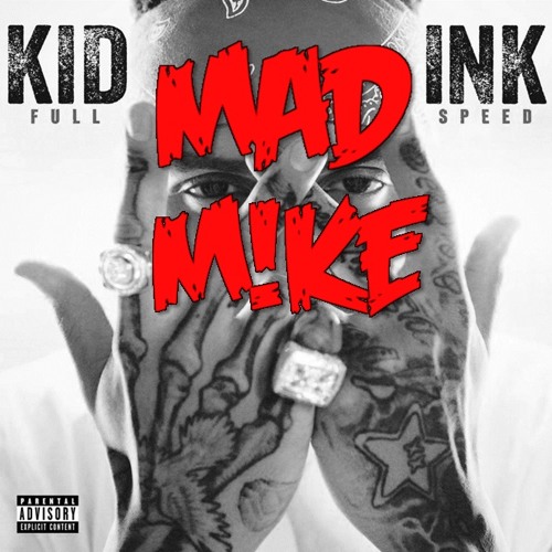 Kid ink - Be Real feat. DJ loaf (DJ MAD M!KE REMIX)