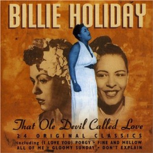 That ole devil called love - Billie Holiday