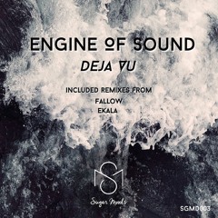 Engine Of Sound - Deja Vu (Ekala Remix) Sample
