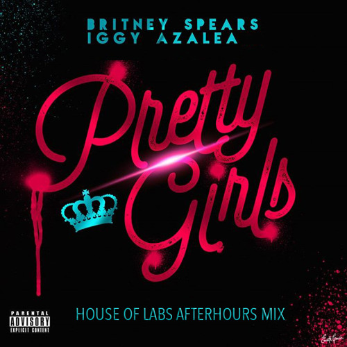 Britney Spears ft. Iggy Azalea - Pretty Girls (House Of Labs Afterhours Mix) ** FREE DOWNLOAD **