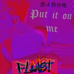 Put it on me(Prod. by Xandrew)