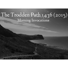 01 Morning Invocations (Full) - Trodden Path 1436 (2015)